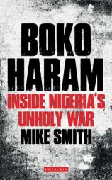 Boko Haram: Inside Nigeria's Unholy War by M. J. Smith Paperback Book