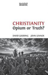 Christianity: Opium or Truth? (Myrtlefield Encounters) (Volume 3) by David W. Gooding Paperback Book