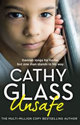 Unsafe: Damian longs for home, but one man stands in his way by Cathy Glass Paperback Book