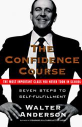 The Confidence Course: Seven Steps to Self-Fulfillment by Walter Anderson Paperback Book