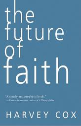 The Future of Faith by Harvey Cox Paperback Book