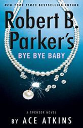 Robert B. Parker's Bye Bye Baby (Spenser) by Ace Atkins Paperback Book