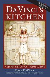 Da Vinci's Kitchen: A Secret History of Italian Cuisine by Dave DeWitt Paperback Book