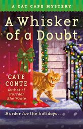 A Whisker of a Doubt: A Cat Cafe Mystery (Cat Cafe Mystery Series, 4) by Cate Conte Paperback Book
