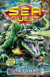 Sea Quest: Tetrax the Swamp Crocodile: Book 9 by Adam Blade Paperback Book