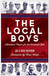 The Local Boys: Hometown Players for the Cincinnati Reds by Jack Heffron Paperback Book