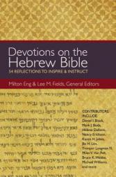 Devotions on the Hebrew Bible: 54 Reflections to Inspire and Instruct by Milton Eng Paperback Book