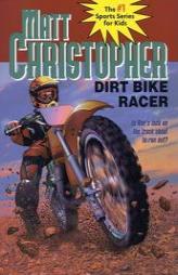 Dirt Bike Racer (Matt Christopher Sports Classics) by Matt Christopher Paperback Book