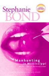 Manhunting in Mississippi by Stephanie Bond Paperback Book