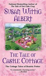 The Tale of Castle Cottage (The Cottage Tales of Beatrix P) by Susan Wittig Albert Paperback Book