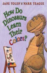 How Do Dinosaurs Learn Their Colors by Jane Yolen Paperback Book