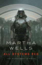 All Systems Red (The Murderbot Diaries) by Martha Wells Paperback Book