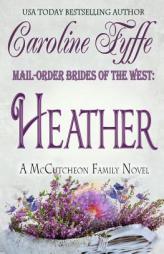 Mail-Order Brides of the West: Heather (The McCutcheon Family) (Volume 4) by Caroline Fyffe Paperback Book
