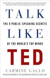 Talk Like TED: The 9 Public-Speaking Secrets of the World's Top Minds by Carmine Gallo Paperback Book