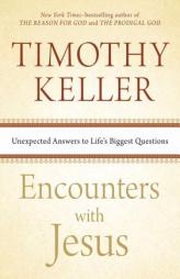 Encounters with Jesus: Unexpected Answers to Life's Biggest Questions by Timothy Keller Paperback Book