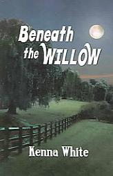 Beneath the Willow by Kenna White Paperback Book
