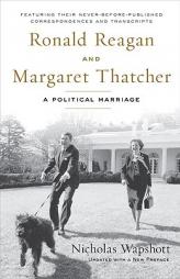 Ronald Reagan and Margaret Thatcher: A Political Marriage by Nicholas Wapshott Paperback Book