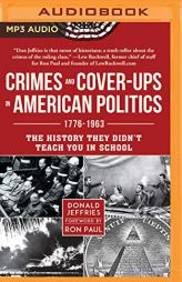 Crimes and Cover-ups in American Politics: 1776-1963 by Donald Jeffries Paperback Book