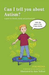 Can I Tell You about Autism?: A Guide for Friends, Family and Professionals by Jude Welton Paperback Book