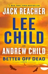 Better Off Dead: A Jack Reacher Novel by Lee Child Paperback Book