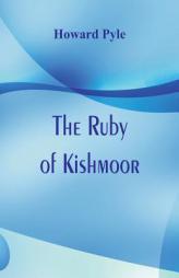 The Ruby of Kishmoor by Howard Pyle Paperback Book