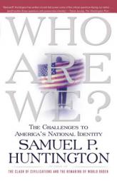 Who Are We: The Challenges to America's National Identity by Samuel P. Huntington Paperback Book