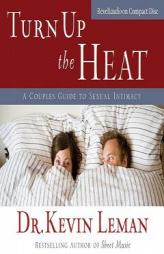 Turn Up the Heat: A Couples Guide to Sexual Intimacy by Kevin Leman Paperback Book