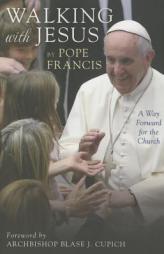 Walking with Jesus: A Way Forward for the Church by Pope Francis Paperback Book