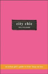 City Chic: An Urban Girl's Guide to Livin' Large on Less by Nina Willdorf Paperback Book