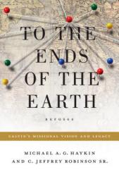To the Ends of the Earth: Calvin's Missional Vision and Legacy (Refo500) by Michael A. Haykin Paperback Book