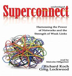 Superconnect: Harnessing the Power of Networks and the Strength of Weak Links by Richard Koch Paperback Book