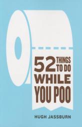 52 Things to Do While You Poo by Hugh Jassburn Paperback Book