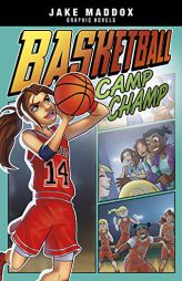 Basketball Camp Champ (Jake Maddox Graphic Novels) by Jake Maddox Paperback Book