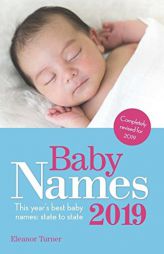 Baby Names 2019: This Year’s Best Baby Names: State to State by Eleanor Turner Paperback Book
