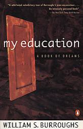 My Education: A Book of Dreams by William S. Burroughs Paperback Book