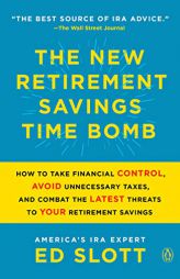 The Retirement Savings Time Bomb . . . and How to Defuse It: A Five-Step Action Plan for Protecting Your Iras, 401(k)S, and Other Retirement Plans fro by Ed Slott Paperback Book