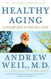 Healthy Aging: A Lifelong Guide to Your Well-Being by Andrew Weil Paperback Book