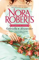 Cordina's Royal Family: Gabriella & Alexander: Affaire Royale\Command Performance by Nora Roberts Paperback Book