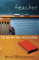 Teacher: The One Who Made the Difference by Mark Edmundson Paperback Book