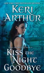 Kiss the Night Goodbye: Nikki and Michael Book 4 by Keri Arthur Paperback Book