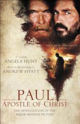Paul, Apostle of Christ: The Novelization of the Major Motion Picture by Angela Hunt Paperback Book