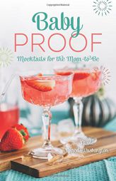Baby Proof: Mocktails for the Mom-To-Be by Nicole Nared-Washington Paperback Book