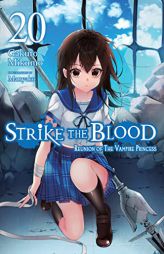 Strike the Blood, Vol. 20 (light novel) (Strike the Blood, 20) by Gakuto Mikumo Paperback Book