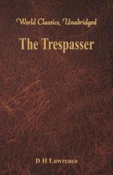 The Trespasser: (World Classics, Unabridged) by D. H. Lawrence Paperback Book