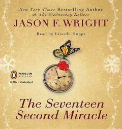 Seventeen Second Miracle Unabridgeds by Jason F. Wright Paperback Book