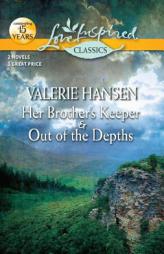 Her Brother's Keeper and Out of the Depths: Her Brother's Keeper\Out of the Depths by Valerie Hansen Paperback Book