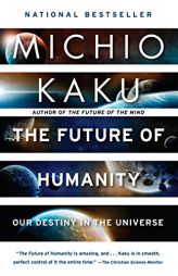 The Future of Humanity: Our Destiny in the Universe by Michio Kaku Paperback Book