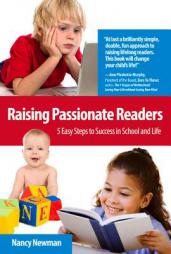 Raising Passionate Readers: 5 Easy Steps to Success in School and Life by Nancy Newman Paperback Book