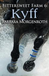 Bittersweet Farm 6: Kyff (Volume 6) by Barbara Morgenroth Paperback Book