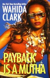 Payback Is A Mutha by Wahida Clark Paperback Book